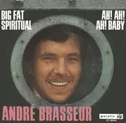 7inch Vinyl Single - André Brasseur - Big Fat Spiritual / Ah! Ah! Ah! Baby