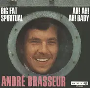 André Brasseur - Big Fat Spiritual / Ah! Ah! Ah! Baby