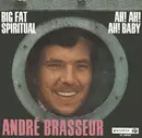 7inch Vinyl Single - André Brasseur - Big Fat Spiritual / Ah! Ah! Ah! Baby