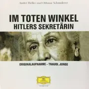 Double CD - André Heller , Othmar Schmiderer - Im Toten Winkel. Hitlers Sekretärin. Originalaufnahme - Traudl Junge