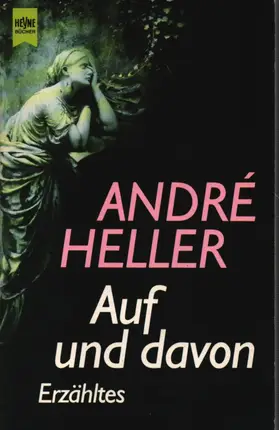 André Heller - Auf und davon. Erzähltes.