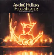 André Hellers Feuertheater - Musikalische Höhepunkte - André Hellers Feuertheater - Musikalische Höhepunkte