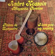 André Hossein - Rhapsodie Persane / Prière De Zoroastre / I Love You My Country