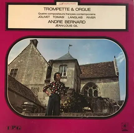 André Jolivet , Henri Tomasi , Jean Langlais , Jean Rivier - André Bernard , Jean-Louis Gil - Trompette & Orgue