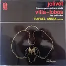 LP - Jolivet / Villa-Lobos - L'Oeuvre Pour Guitare Seule / Les Préludes (Raphael Andia) - Gatefold