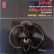 LP - Jolivet / Villa-Lobos - L'Oeuvre Pour Guitare Seule / Les Préludes (Raphael Andia) - Gatefold