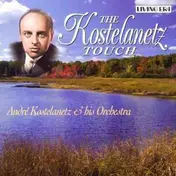 Andre Kostelanetz And His Orchestra - The Kostelanetz Touch