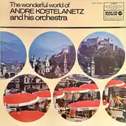 André Kostelanetz And His Orchestra - The Wonderful World Of André Kostelanetz And His Orchestra