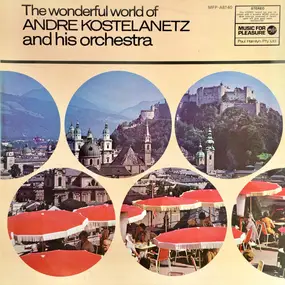 Andre Kostelanetz And His Orchestra - The Wonderful World Of André Kostelanetz And His Orchestra