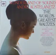 André Kostelanetz And His Orchestra - Wonderland Of Sound - The World's Greatest Waltzes