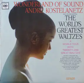Andre Kostelanetz And His Orchestra - Wonderland Of Sound - The World's Greatest Waltzes