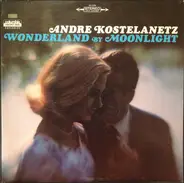 André Kostelanetz And His Orchestra - Wonderland by Moonlight