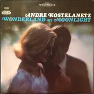 André Kostelanetz And His Orchestra - Wonderland by Moonlight