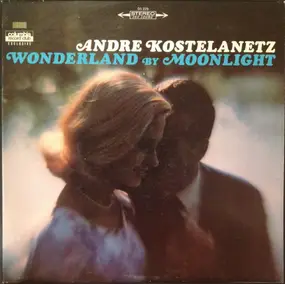 Andre Kostelanetz And His Orchestra - Wonderland by Moonlight