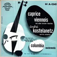 André Kostelanetz And His Orchestra - Caprice Viennois And Other Kreisler Favorites