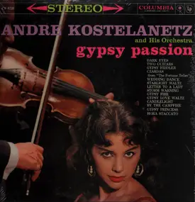 Andre Kostelanetz And His Orchestra - Gypsy Passion