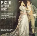 CD - Puccini / André Kostelanetz And His Orchestra - Puccini Without Words (Highlights From La Boheme, Madama Butterfly, Tosca)