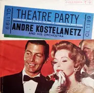 André Kostelanetz And His Orchestra - Theatre Party - Anything Goes - Music In The Air - The Count Of Luxembourg - The Merry Widow