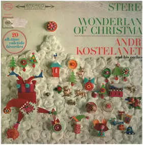 Andre Kostelanetz And His Orchestra - Wonderland Of Christmas