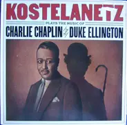 André Kostelanetz - Kostelanetz Plays The Music Of Charlie Chaplin And Duke Ellington