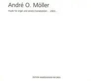 André O. Möller - Musik Für Orgel Und Eine(n) Tonsetzer(in) ...2003...