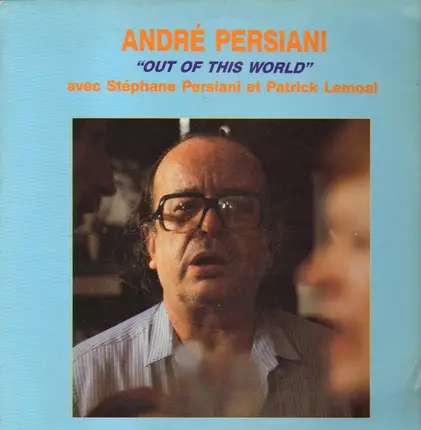 André Persiany Avec Stéphane Persiani Et Patrick Lemoal - Out Of This World