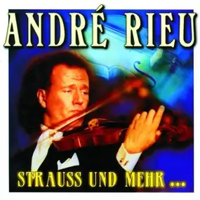 Andre Rieu - Strauss und mehr...