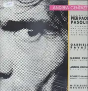 Andrea Centazzo - Omaggio A Pier Paolo Pasolini - II° Concerto Per Piccola Orchestra, Soprano E Voce Recitante