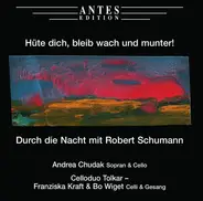 Schumann - Hüte Dich, Bleib Wach Und Munter!: Durch Die Nacht Mit Robert Schumann