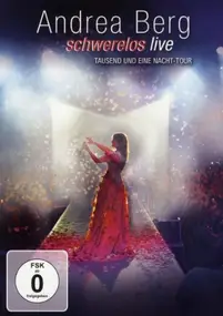 Andrea Berg - Schwerelos Live (Tausend Und Eine Nacht-Tour)