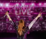 Andrea Berg - Atlantis - Live - Das Heimspiel (Premium Edition)