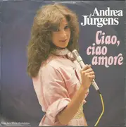 7inch Vinyl Single - Andrea Jürgens - Ciao, Ciao Amore
