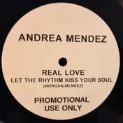 Andrea Mendez - Real Love (Let The Rhythm Kiss Your Soul)