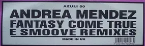 Andrea Mendez - Fantasy Come True (E Smoove Remixes)