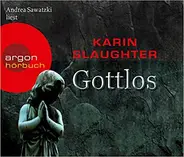 Andrea Sawatzki Liest Karin Slaughter - Gottlos