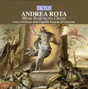 Andrea Rota , Cappella Musicale Di S. Petronio Di Bologna - Missa Resurrectio Christi