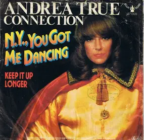 The Andrea True Connection - N.Y., You Got Me Dancing / Keep It up Longer