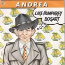 7inch Vinyl Single - Andrea - Like Humphrey Bogart