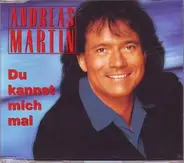Andreas Martin - Du Kannst Mich Mal