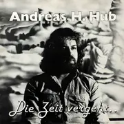 LP - Andreas H. Hub - Die Zeit Vergeht...