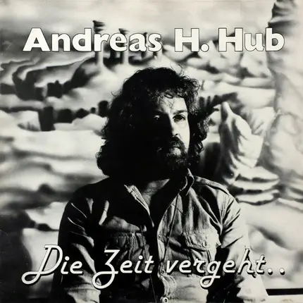 Andreas H. Hub - Die Zeit Vergeht...