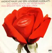 Andreas Hauff Und Sein Goldenes Kleeblatt - Sag 'Danke Schön' Mit Roten Rosen / Was Braucht Man Auf Dem Lande