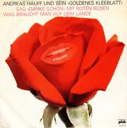 Andreas Hauff Und Sein Goldenes Kleeblatt - Sag 'Danke Schön' Mit Roten Rosen / Was Braucht Man Auf Dem Lande