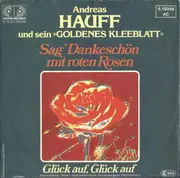 7inch Vinyl Single - Andreas Hauff Und Sein Goldenes Kleeblatt - Sag' Dankeschön Mit Roten Rosen