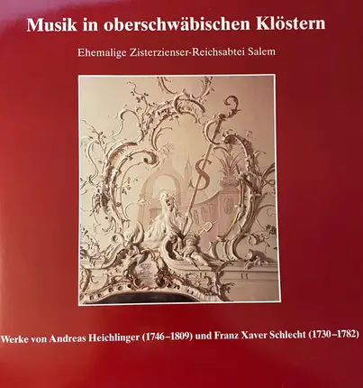 Heichlinger / Schlecht - Musik In Oberschwäbischen Klöstern - Ehemalige Zisterzenser-Reichsabtei Salem