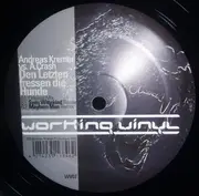 12inch Vinyl Single - Andreas Kremer vs. A. Crash - Den Letzten Fressen Die Hunde