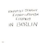 Andreas Schmidt & Dave Liebman & Friends - In Berlin