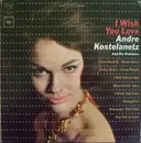 LP - André Kostelanetz And His Orchestra - I Wish You Love