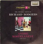 André Kostelanetz And His Orchestra - The Columbia Album Of Richard Rodgers
