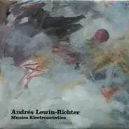 Andrés Lewin-Richter - Musica Electroacustica